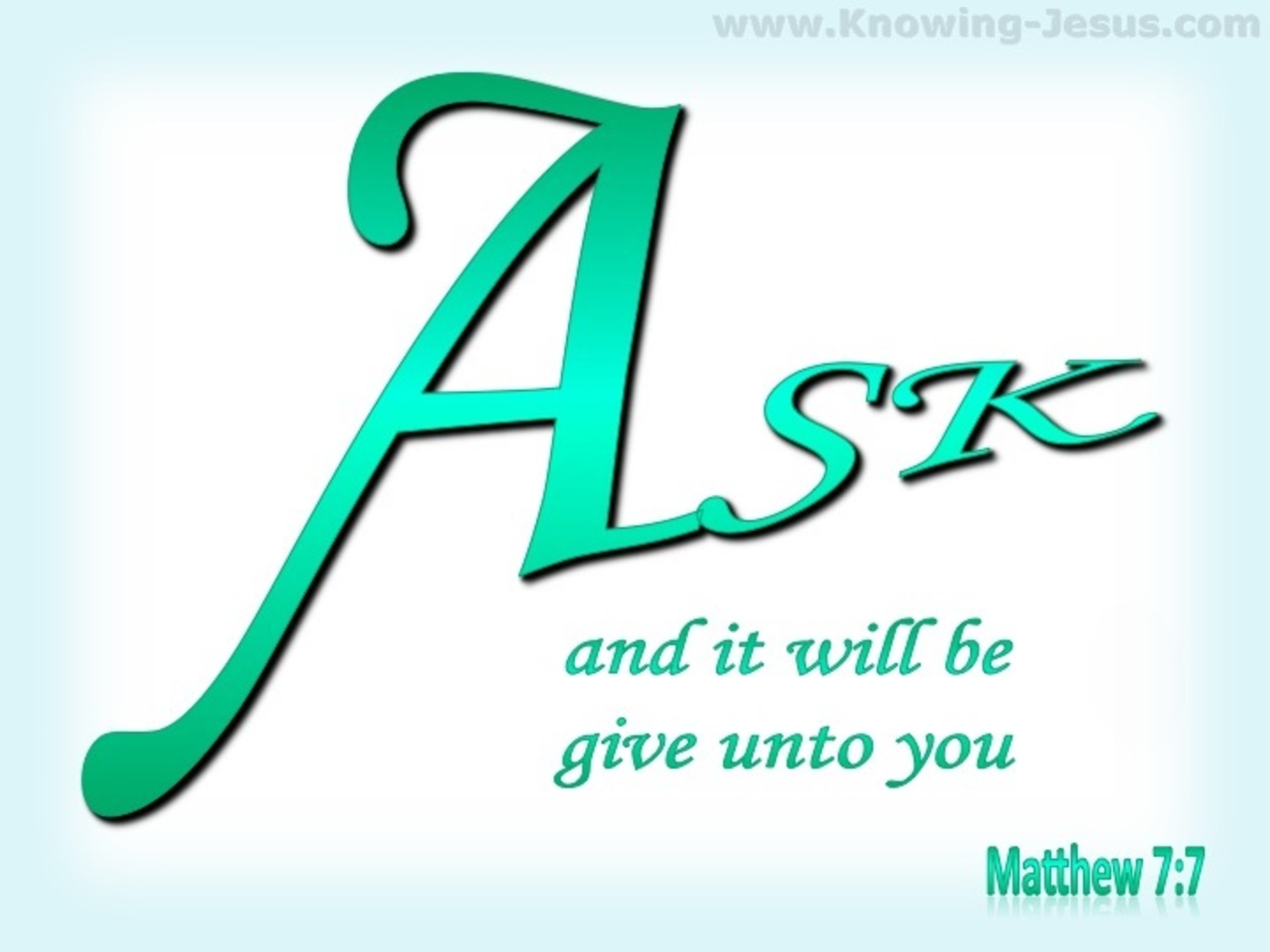 Matthew 7:7  Ask And It Will Be Given To You (aqua)